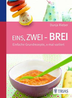 Eins, zwei - Brei! de Dunja Rieber