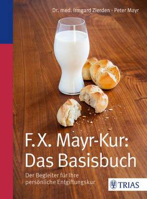 F.X.Mayr-Kur: Das Basisbuch de Irmgard Zierden