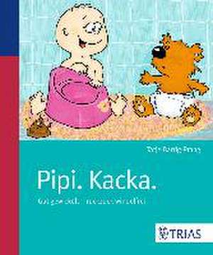 Pipi. Kacka. de Tatje Bartig-Prang