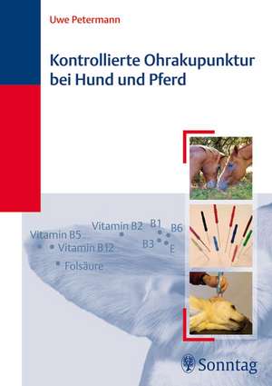 Kontrollierte Ohrakupunktur bei Hund und Pferd de Uwe Petermann