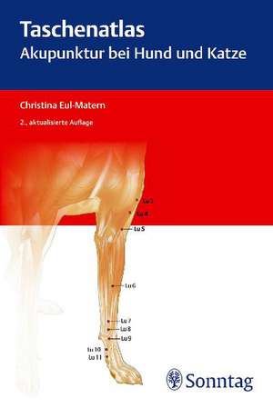 Taschenatlas Akupunktur bei Hund und Katze de Christina Eul-Matern