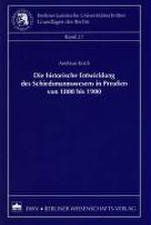 Die historische Entwicklung des Schiedsmannswesens in Preußen von 1808 bis 1900 de Andreas Koch