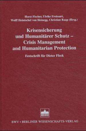 Krisensicherung und Humanitärer Schutz /Crisis Management and Humanitarian Protection de Horst Fischer