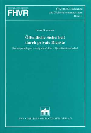 Öffentliche Sicherheit durch private Dienste de Frank Gesemann