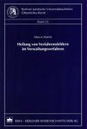 Heilung von Verfahrensfehlern im Verwaltungsverfahren de Marco Martin