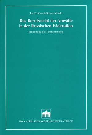 Das Berufsrecht der Anwälte in der Russischen Föderation de Jan D. Karrass