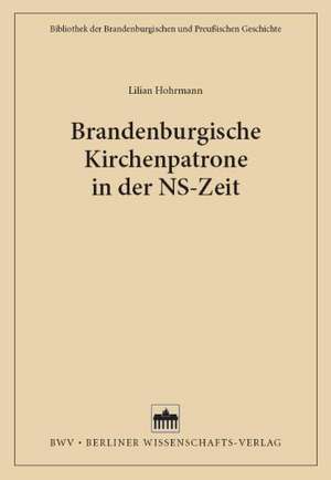 Brandenburgische Kirchenpatrone in der NS-Zeit de Lilian Hohrmann