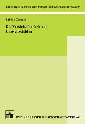 Die Versicherbarkeit von Umweltschäden de Sabine Clausen