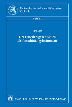 Der Erwerb eigener Aktien als Ausschüttungsinstrument de Jens Last