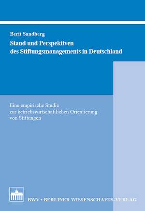 Stand und Perspektiven des Stiftungsmanagements in Deutschland de Berit Sandberg