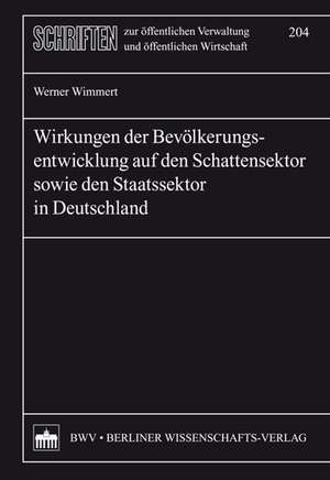 Wirkungen der Bevölkerungsentwicklung auf den Schattensektor sowie den Staatssektor in Deutschland de Werner Wimmert