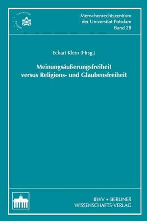 Meinungsäußerungsfreiheit versus Religions- und Glaubensfreiheit de Eckart Klein