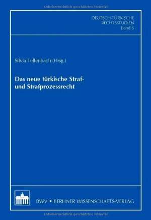 Das neue türkische Straf- und Strafprozessrecht de Silvia Tellenbach