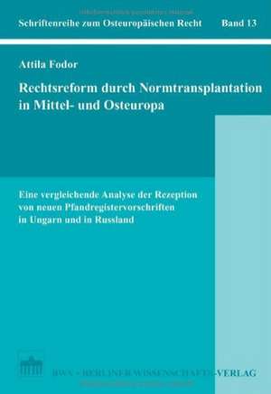 Rechtsreform durch Normtransplantation in Mittel- und Osteuropa de Attila Fordor