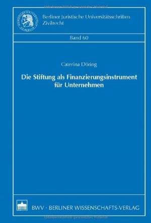 Die Stiftung als Finanzierungsinstrument für Unternehmen de Caterina Döring