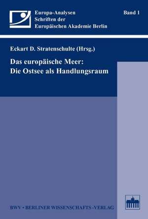 Das europäische Meer: Die Ostsee als Handlungsraum de Eckart D. Stratenschulte