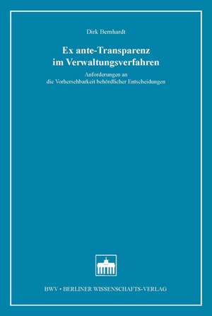 Ex ante-Transparenz im Verwaltungsverfahren de Dirk Bernhardt