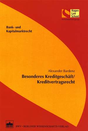 Besonderes Kreditgeschäft/Kreditvertragsrecht de Alexander Bardenz