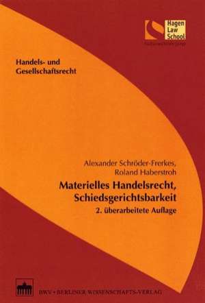 Materielles Handelsrecht, Schiedsgerichtsbarkeit de Alexander Schröder-Frerkes