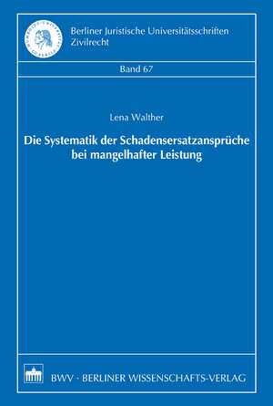 Die Systematik der Schadensersatzansprüche bei mangelhafter Leistung de Lena Walther