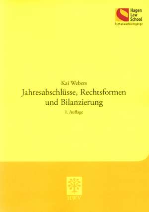 Jahresabschlüsse, Rechtsformen und Bilanzierung de Kai Webers