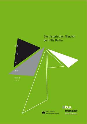 Die historischen Wurzeln der HTW Berlin de Hochschule für Technik und Wirtschaft Berlin (HTW Berlin)