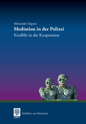 Mediation in der Polizei de Alexander Segura