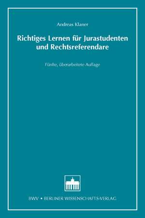 Richtiges Lernen für Jurastudenten und Rechtsreferendare de Andreas Klaner