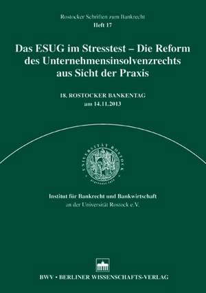 Das ESUG im Stresstest - Die Reform des Unternehmensinsolvenzrechts aus Sicht der Praxis de Peter Christoph Lorson