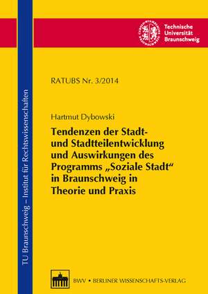 Tendenzen der Stadt- und Stadtteilentwicklung und Auswirkungen des Programms "Soziale Stadt" in Braunschweig in Theorie und Praxis de Hartmut Dybowski