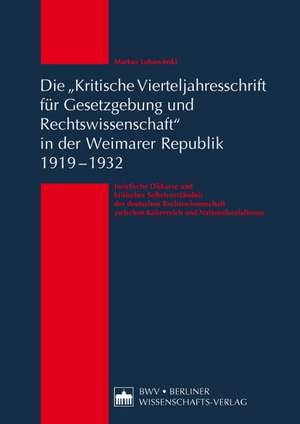 Die "Kritische Vierteljahresschrift für Gesetzgebung und Rechtswissenschaft" in der Weimarer Republik 1919 - 1932 de Markus Lubawinski