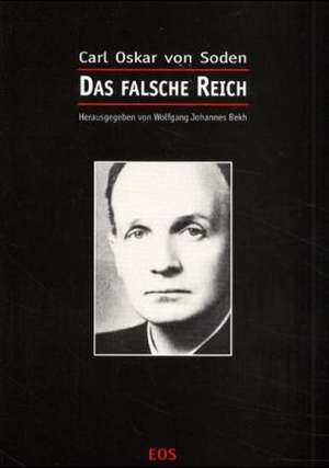 Das falsche Reich de Carl O von Soden