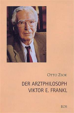 Der Arztphilosoph Viktor E. Frankl (1905 - 1997) de Otto Zsok