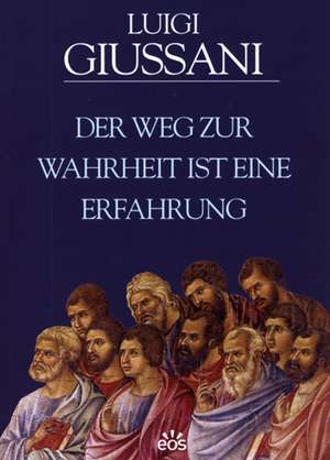 Der Weg zur Wahrheit ist eine Erfahrung de Luigi Giussani