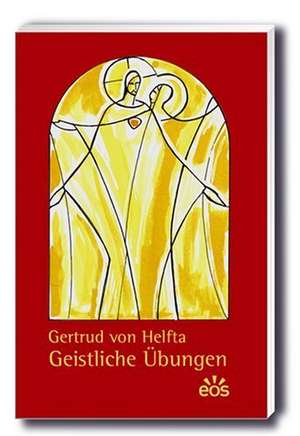 Gertrud von Helfta - Geistliche Übungen de Gertrud von Helfta