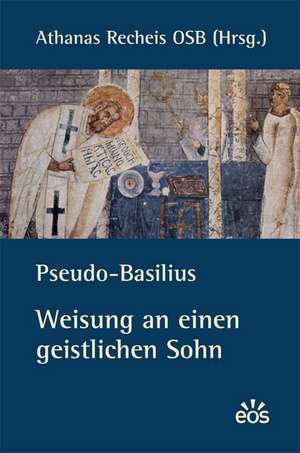 Pseudo-Basilius - Weisung an einen geistlichen Sohn