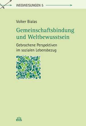 Gemeinschaftsbindung und Weltbewusstsein de Volker Bialas