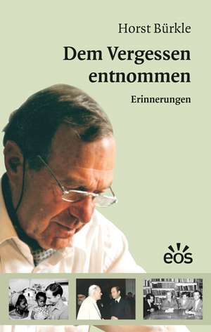 Dem Vergessen entnommen - Erinnerungen de Horst Bürkle