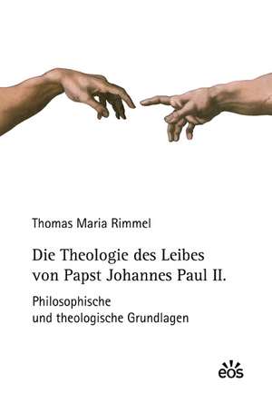 Die Theologie des Leibes von Papst Johannes Paul II. de Thomas Maria Rimmel