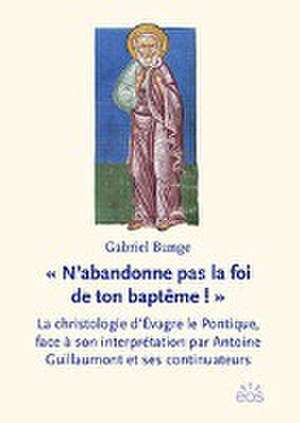 « N'abandonne pas la foi de ton baptême ! » de Gabriel Bunge