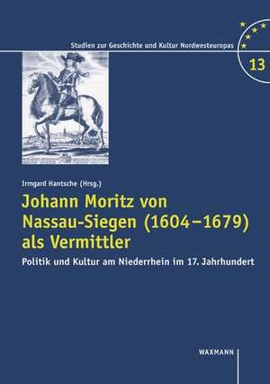 Johann Moritz von Nassau-Siegen (1604 - 1679) als Vermittler de Irmgard Hantsche