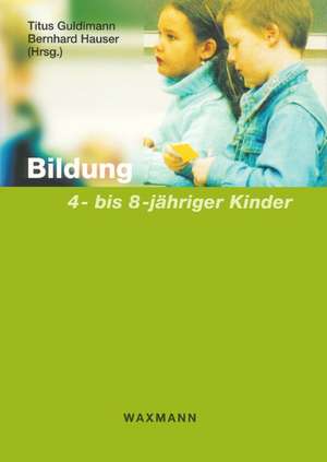 Bildung 4- bis 8-jähriger Kinder de Titus Guldimann