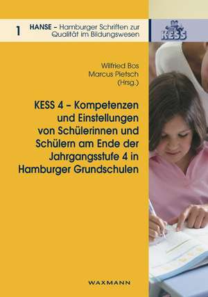 KESS 4 - Kompetenzen und Einstellungen von Schülerinnen und Schülern am Ende der Jahrgangsstufe 4 in Hamburger Grundschulen de Wilfried Bos