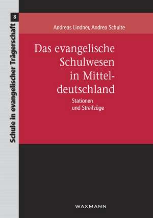 Das evangelische Schulwesen in Mitteldeutschland de Andreas Lindner