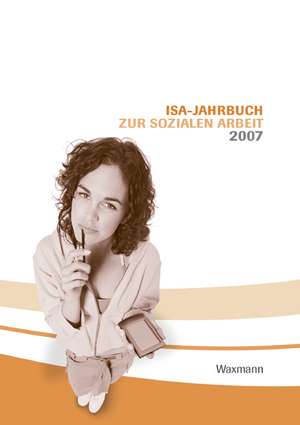 ISA-Jahrbuch zur Sozialen Arbeit 2007 de Institut Institut für soziale Arbeit e. V.