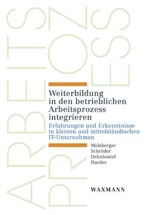 Weiterbildung in den betrieblichen Arbeitsprozess integrieren de Gabriele Molzberger