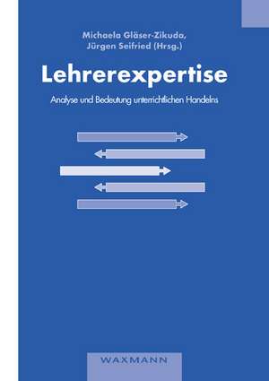 Lehrerexpertise ¿ Analyse und Bedeutung unterrichtlichen Handelns de Michaela Gläser-Zikuda