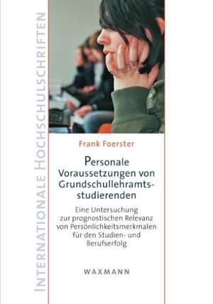 Personale Voraussetzungen von Grundschullehramtsstudierenden de Frank Foerster