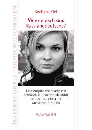 Wie deutsch sind Russlanddeutsche? de Svetlana Kiel