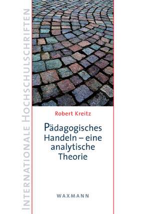 Pädagogisches Handeln - eine analytische Theorie de Robert Kreitz